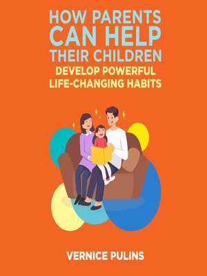 cover image of How Parents Can Help Their Children Develop Powerful Life-Changing Habits